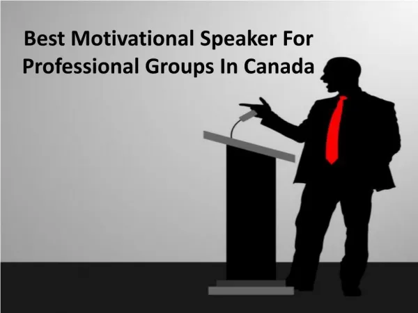 Best Motivational Speaker For Professional Groups In Canada