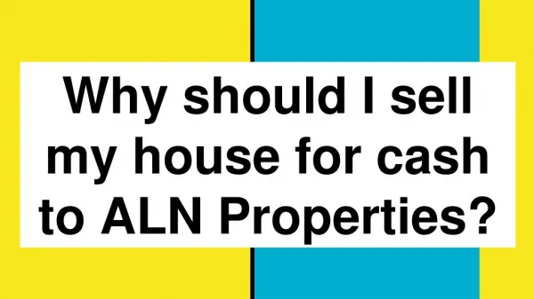 Why should I sell my house for cash to ALN Properties? - https://alnproperties.com/