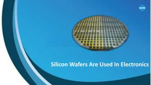 Silicon Wafers Are Used In Electronics