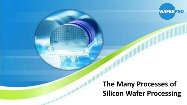 The Many Processes of Silicon Wafer Processing