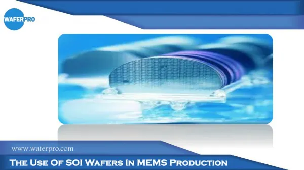 The Use Of SOI Wafers In MEMS Production