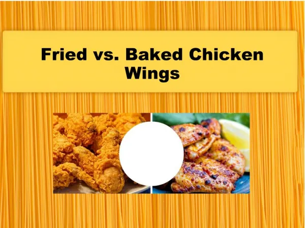 Fried vs. Baked Chicken Wings