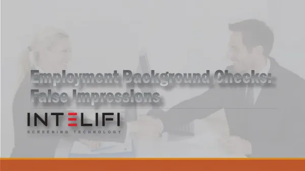 Employment Background Checks: False Impressions