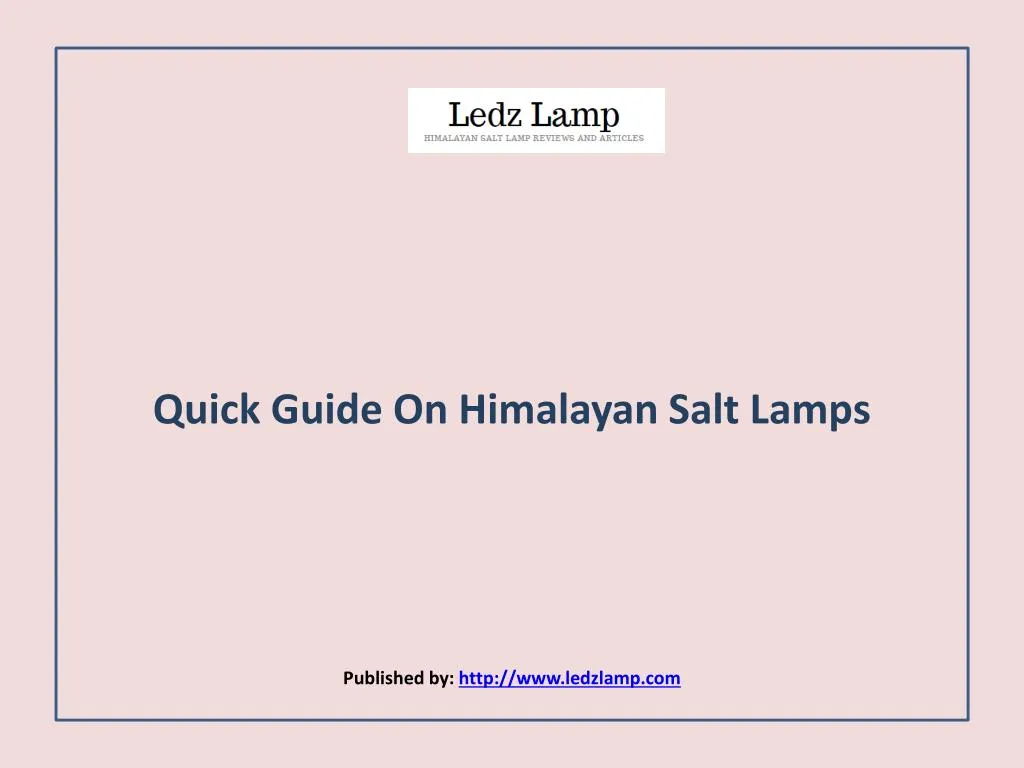 quick guide on himalayan salt lamps published by http www ledzlamp com