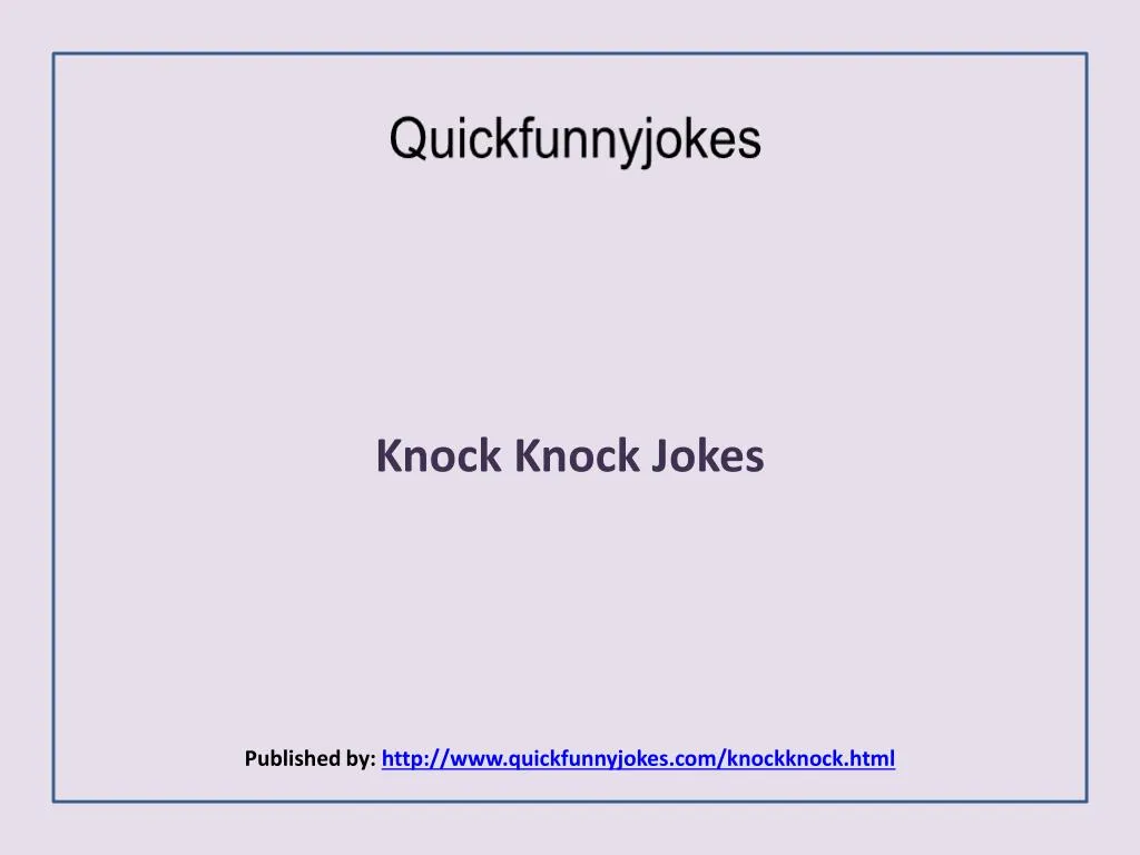 knock knock jokes published by http www quickfunnyjokes com knockknock html