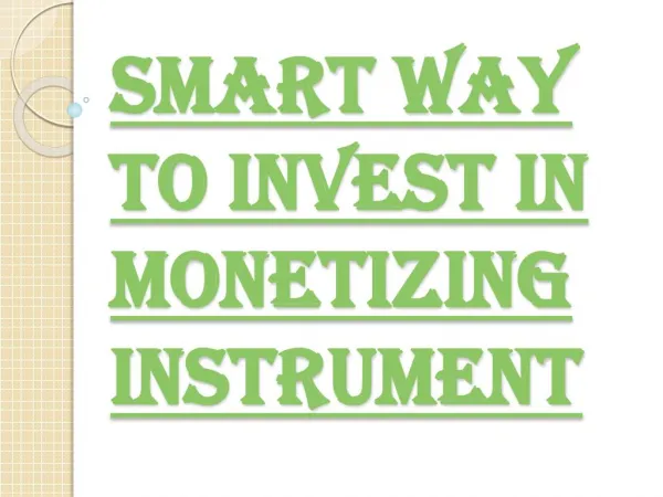 Tips to Invest in Monetizing Instrument