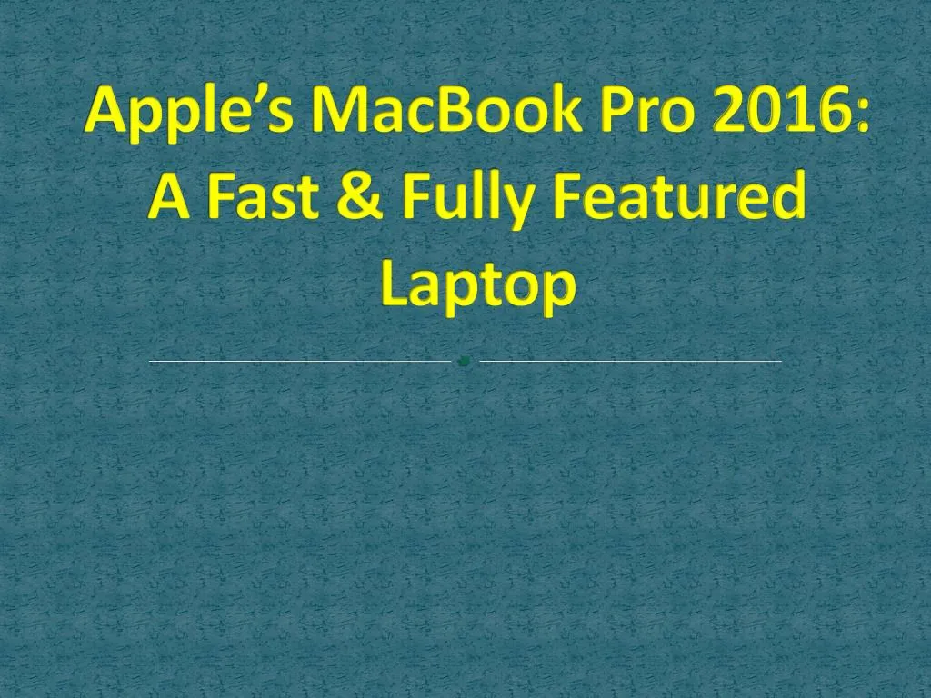 apple s macbook pro 2016 a fast fully featured laptop
