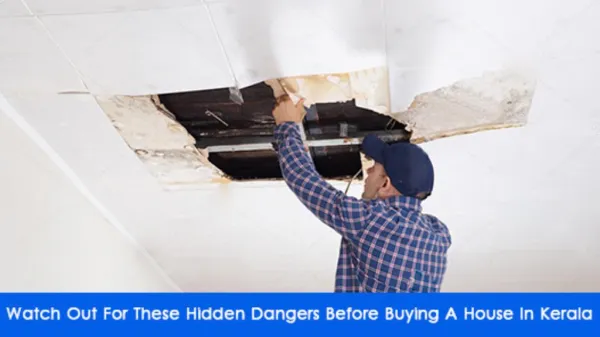 Watch Out For These Hidden Dangers Before Buying A House In Kerala