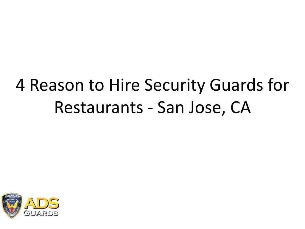 4 reason to hire security guards for restaurants san jose ca