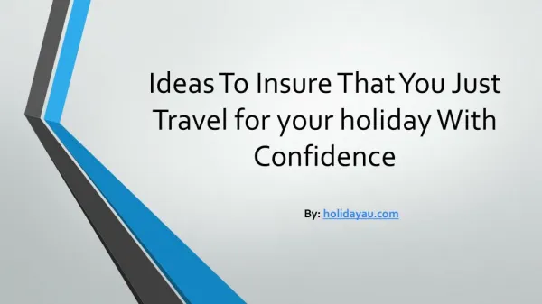 Ideas To Insure That You Just Travel for your holiday With Confidence