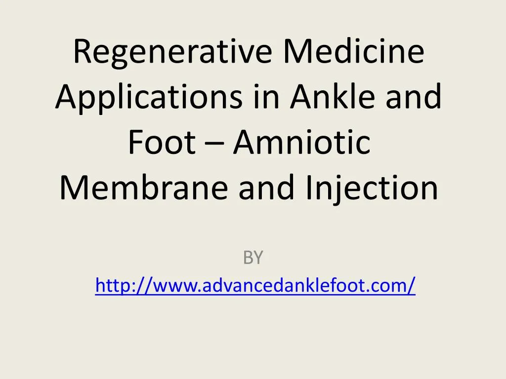 regenerative medicine applications in ankle and foot amniotic membrane and injection