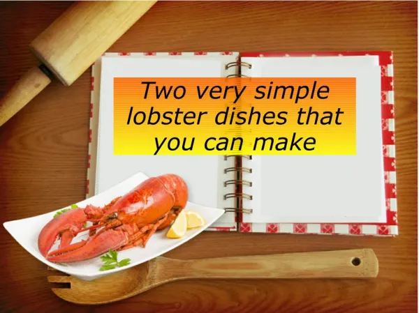 Two very simple lobster dishes that you can make