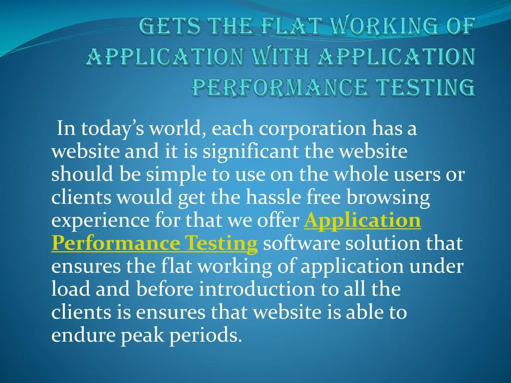 gets the flat working of application with application performance testing