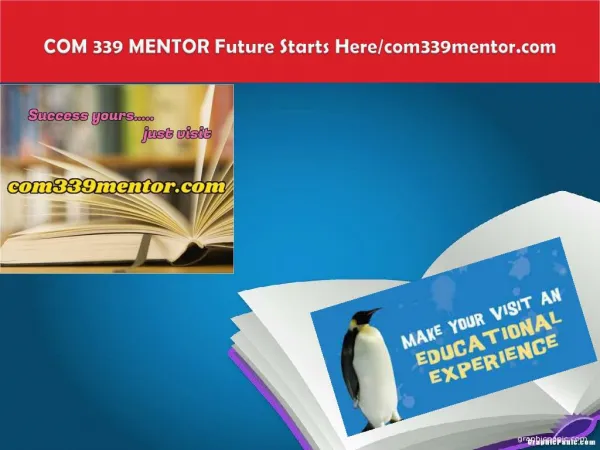 COM 339 MENTOR Future Starts Here/com339mentor.com