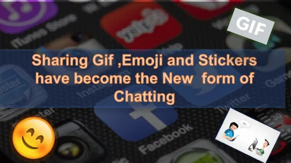 Sharing Gif,Emoji and Stickers have become the New form of Chatting