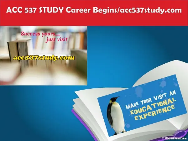 ACC 537 STUDY Career Begins/acc537study.com