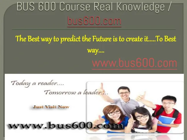 BUS 600 Course Real Knowledge / bus 600 dotcom