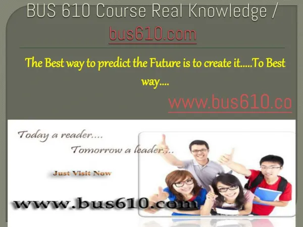 BUS 610 Course Real Knowledge / bus 610 dotcom