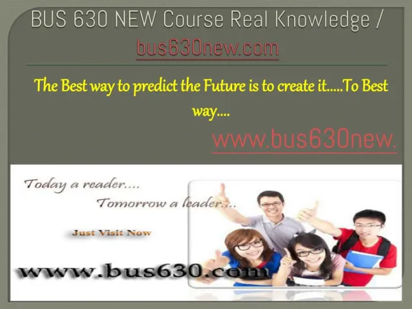 BUS 630 NEW Course Real Knowledge / bus 630 new dotcom