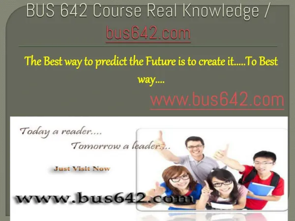 BUS 642 Course Real Knowledge / bus 642 dotcom
