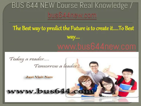 BUS 644 NEW Course Real Knowledge / bus 644 new dotcom