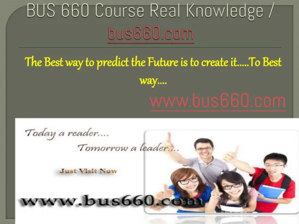 BUS 660 Course Real Knowledge / bus 660 dotcom
