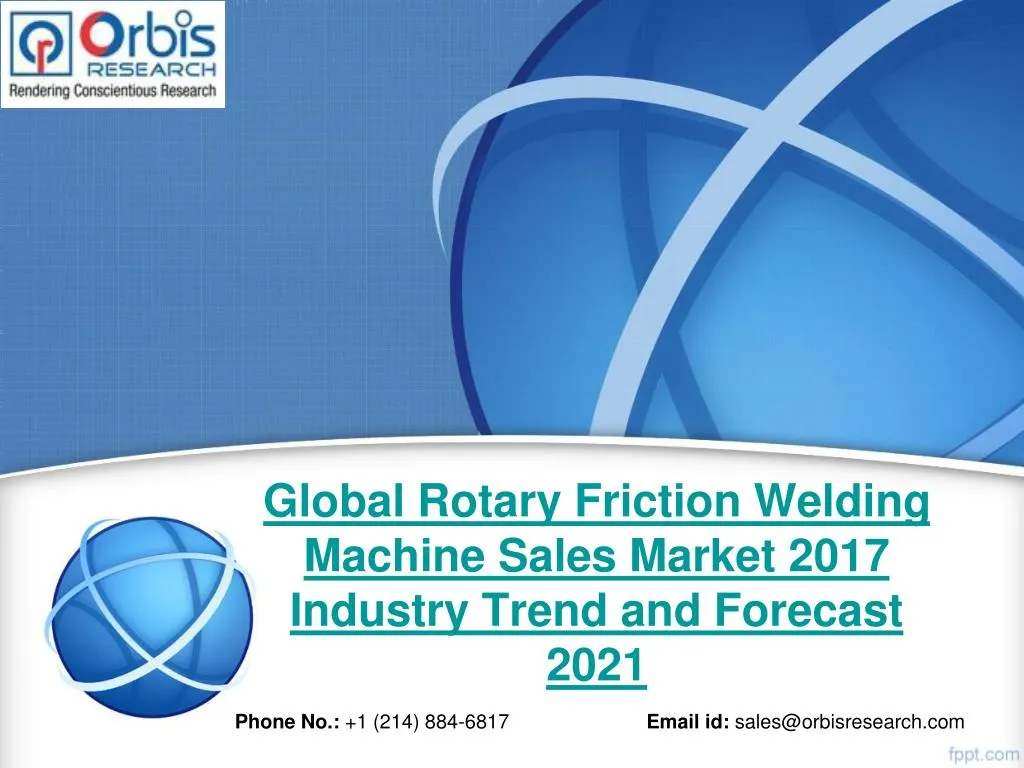 global rotary friction welding machine sales market 2017 industry trend and forecast 2021