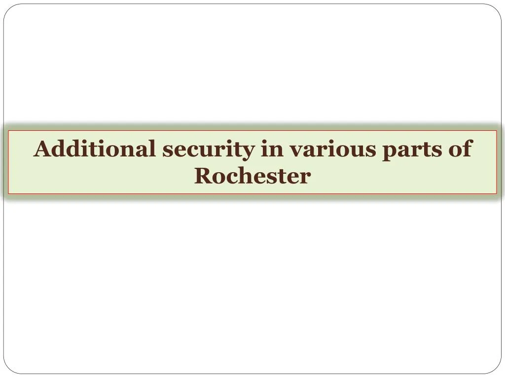 additional security in various parts of rochester