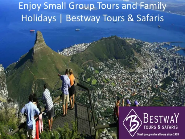 Enjoy Small Group Tours and Family Holidays | Bestway Tours & Safaris
