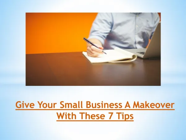 Give Your Small Business A Makeover With These 7 Tips