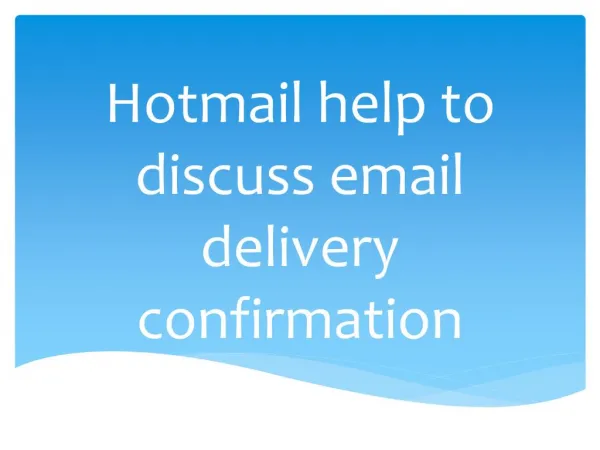 Hotmail help to discuss email delivery confirmation
