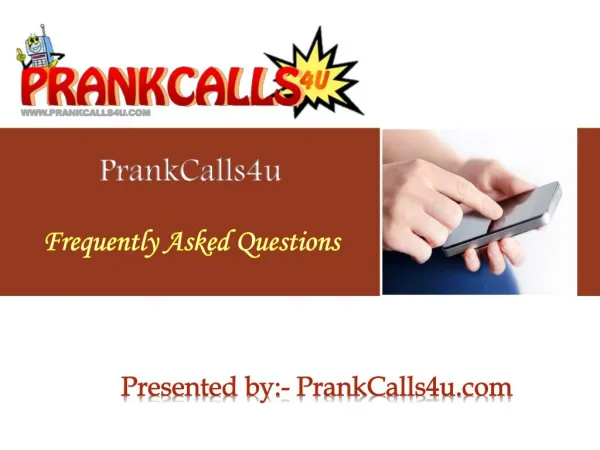 Prankcalls4u: Amazing Prank Call Website - Our FAQ