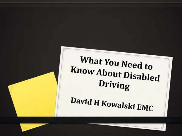 David H Kowalski EMC: What You Need to Know About Disabled Driving