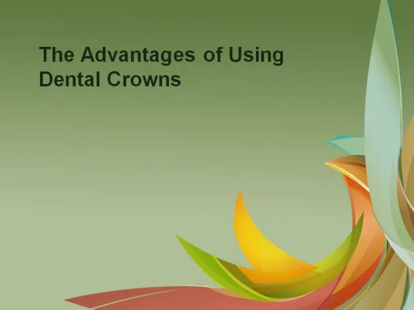 The Advantages of Using Dental Crowns