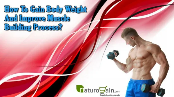 How To Gain Body Weight And Improve Muscle Building Process?