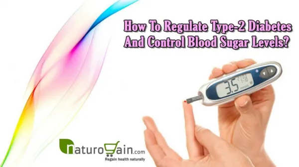 How To Regulate Type-2 Diabetes And Control Blood Sugar Levels?
