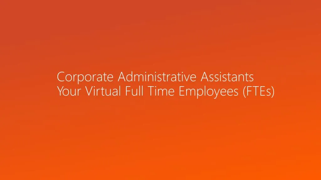 corporate administrative assistants your virtual full time employees ftes