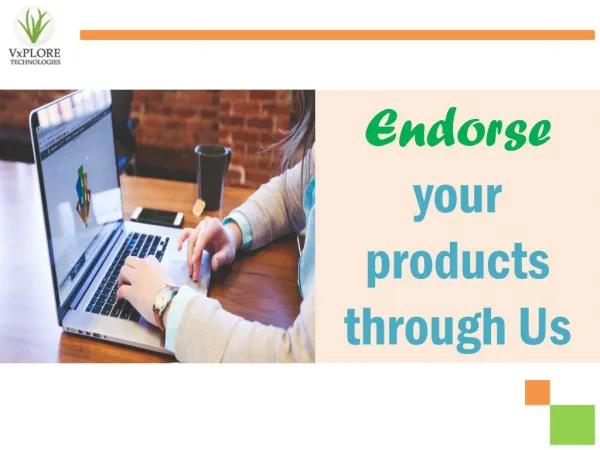 Endorse your products through Us - Vxplore Technologies