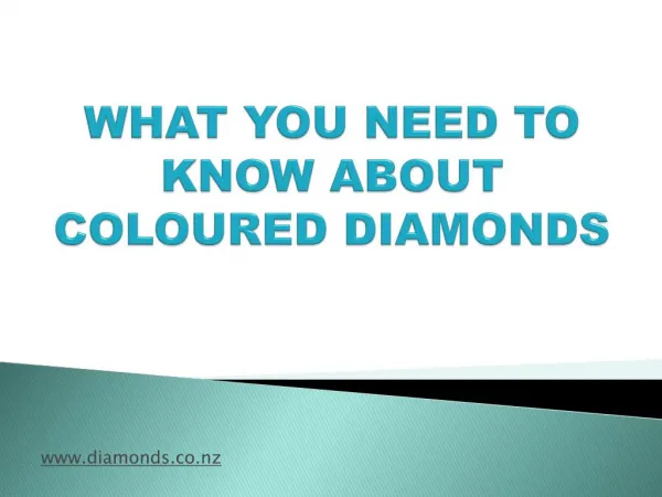 What You Need To Know About Coloured Diamonds