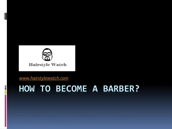 How to Become a Barber - www.hairstylewatch.com