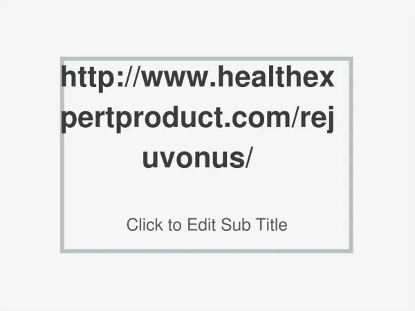 http://www.healthexpertproduct.com/rejuvonus/