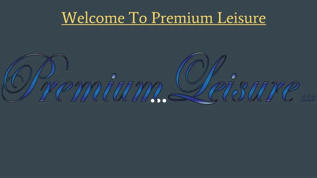 welcome to premium leisure