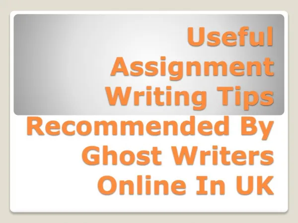 Useful Assignment Writing Tips Recommended By Ghost Writers Online In UK