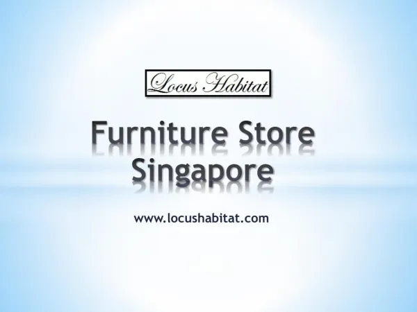 Furniture Store Singapore - www.locushabitat.com