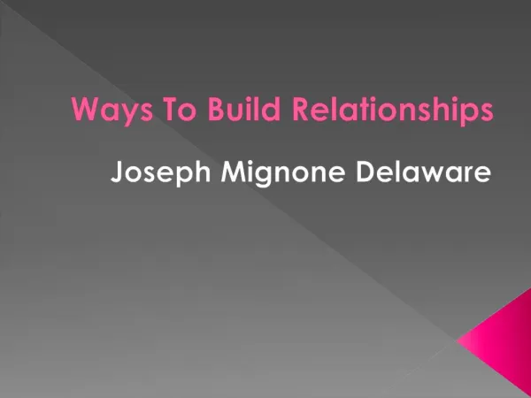 Joseph Mignone Delaware:: Ways To Build Relationships
