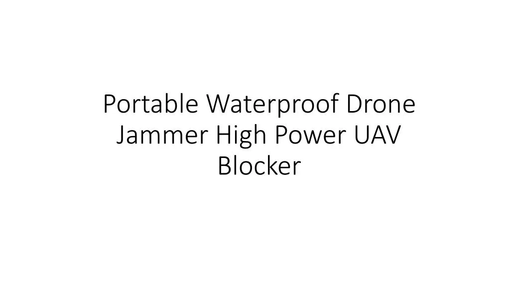 portable waterproof drone jammer high power uav blocker