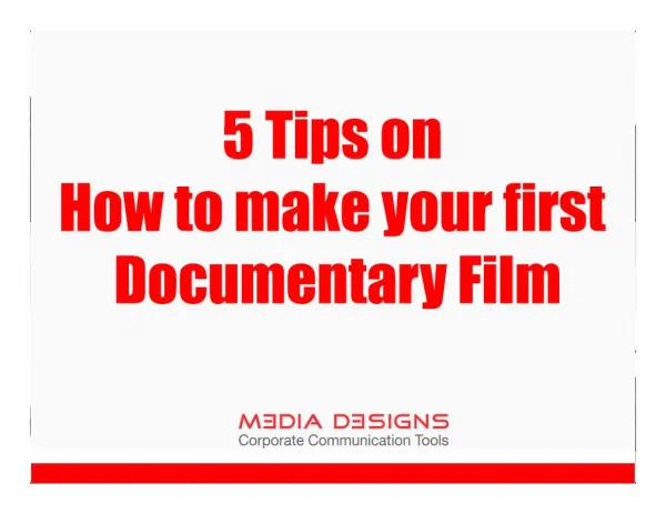 5 Tips on How to Make Your First Documentary Film