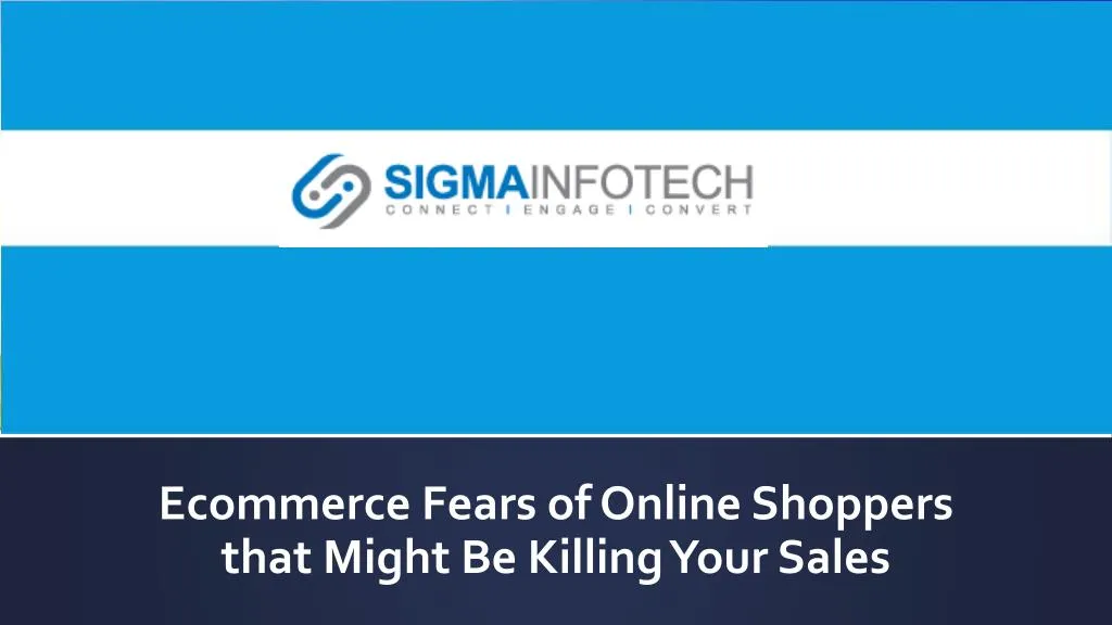 ecommerce fears of online shoppers that might be killing your sales