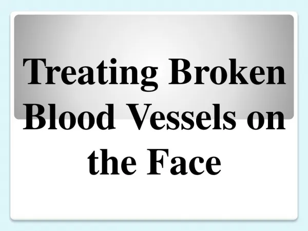 Treating Broken Blood Vessels on the Face