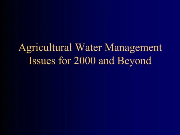 Agricultural Water Management Issues for 2000 and Beyond